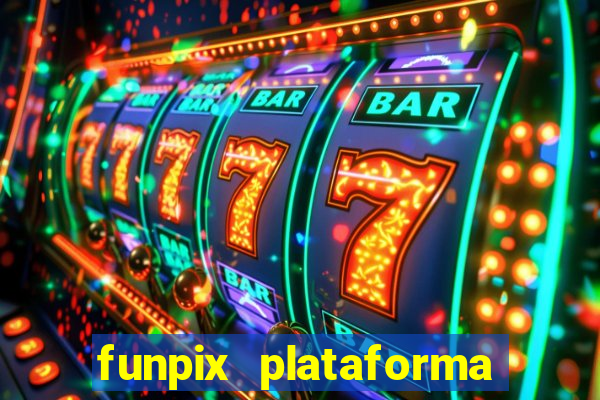 funpix plataforma de jogos